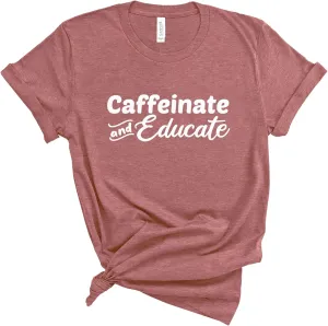 Blue Sand Textiles Caffeinate and Educate Shirt. Teacher Shirt. Unisex Coffee T-Shirt. Teacher Clothes. Teacher Outfits.