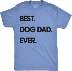 Mens Best Dog Dad Ever T Shirt Funny Fathers Day Hilarious Graphic Puppy Tee Guy